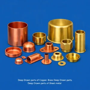 Deep Drawn Sheet metal parts, Copper Deep Drawn Parts, Brass Deep Drawn Parts